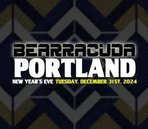 Bearracuda Portland New Year’s Eve!